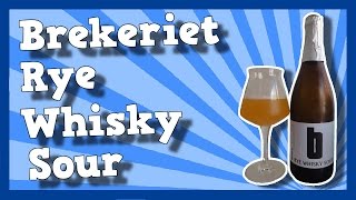 TMOH - Beer Review 1641#: Brekeriet Rye Whisky Sour