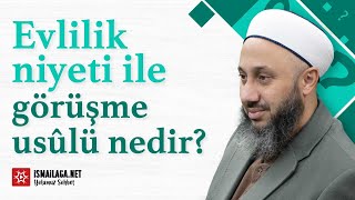 Evlilik Niyeti İle Görüşme Usûlü Nedir? - Fatih Kalender Hoca Efendi @ismailaganet