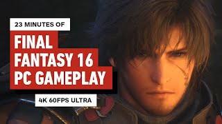 The First 23 Minutes of Final Fantasy XVI PC Gameplay at 4K Ultra