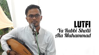 LUTFI - Ya Rabbi Sholli Ala Muhammad ( Elfa Gambus )