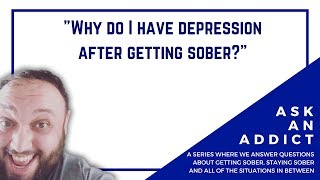 Why Do I Have Depression After Getting Sober?
