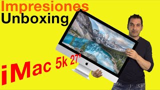 Unboxing e impresiones iMac 5K 27" (full equip)