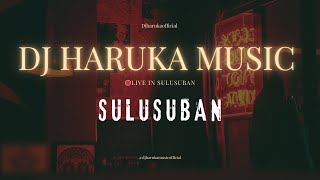 DJ HARUKA MUSIC 🛑LIVE IN SULUSUBAN,BERSAMA ALL ARTIS 🔥🔥