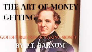 The Art of Money Getting: P.T. Barnum's Classic, Narrated by A Male Voice,  Exclusive Bonus Content