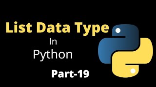 List Data Type in Python || Part-19 || Python Tutorial For Beginners