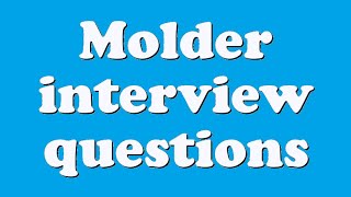 Molder interview questions