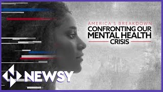 America's Breakdown: Confronting Our Mental Health Crisis