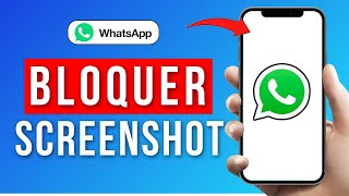 Comment Bloquer Capture D'écran Sur Whatsapp ( FACILE )