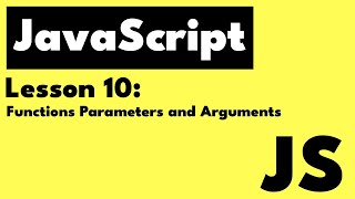 JavaScript: Lesson 10 Functions - Parameters and Arguments