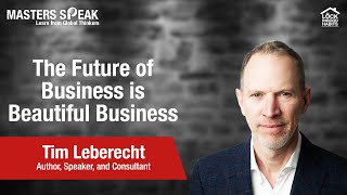 Masters Speak | The Future of Business is Beautiful Business by Tim Leberecht