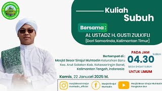 [LIVE] Kuliah Subuh  - Bersama Al Ustadz H. Gusti Zulkifli