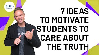 7 Ways to Motivate Youth to Care about Truth