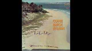 Come Back Again - Come Back Again - Tradewinds