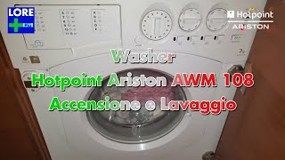 WASHER: Hotpoint Ariston AWM 108 - Accensione e Lavaggio/Ignition and Washing | LORE ➕