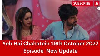 yeh hai chahatein today episode  19th oct 2022\yeh hai chahatein new promo\yeh hai chahatein serial\