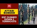 BSF Thwarts Infiltration Bid Through Attari Border, 2 Terrorists Killed | Breaking News