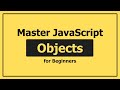 JavaScript Objects for Beginners: What They Are & How to Use Them