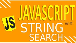 JAVASCRIPT TUTORIAL FOR BEGINNERS | FAST LEARNING | PART - 12 | STRING SEARCH