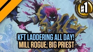 Hearthstone - KFT Laddering ALL DAY! - P1 Mill Rogue, Big Priest