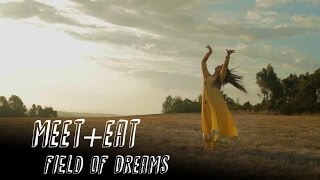 Field of Dreams (Meet+Eat - Episode 1, Series 2)