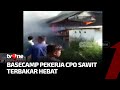 Mess Karyawan CPO Terbakar dan Api Sambar Empat Tangki | Kabar Petang  tvOne