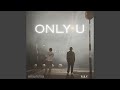 ONLY U