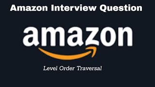 Binary Tree Level Order Traversal | LeetCode | Amazon Coding interview | Competitive Programming