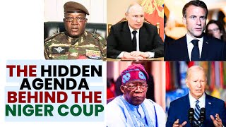 The HIDDEN Agenda Behind NIger Coup that Nigeria & Africa MUST Hear