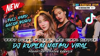 JANGANLAH JANGAN KAU SAKITI CINTA INI - FUNKOT HARD - DJ KUPILIH HATIMU X PENANTIAN X PACAR RAHASIA