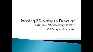 89 - Passing 2D Array to Function in C Programming | Function to find Maximum of 2D Array