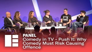 Comedy in TV: Push It - Why Comedy Must Risk Causing Offence | Edinburgh TV Festival 2019