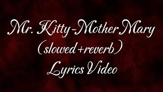 Mr.Kitty-Mother Mary(slowed+reverb) Lyrics video