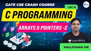 C Programming | Arrays & Pointers - 2 | Lec 8 | GATE CSE/IT 2021 Exam