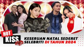 Penuh Suka Cita, Ini Keseruan Natal Sederet Selebriti Di Tahun 2024 | Hot Kiss