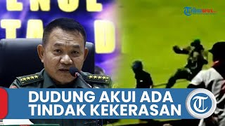 KSAD Jenderal Dudung Akui Ada Tindak Kekerasan yang Dilakukan Oknum TNI saat Tragedi Kanjuruhan