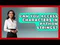 Can You Access Characters In Python Strings? - Python Code School