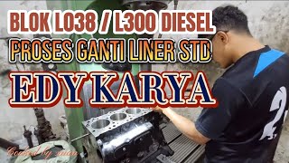 L300 DIESEL PROSES GANTI LINER