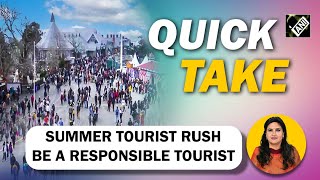 EP-9 | Quick Take - Summer Tourist Rush Be a Responsible Tourist