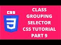 Class Grouping CSS | CSS Tutorial Part 9