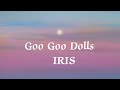 Iris | Goo Goo Dolls | (Lyrics) | Lyrics Mania