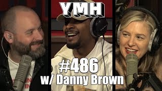 Your Mom's House Podcast - Ep. 486 w/ Danny Brown