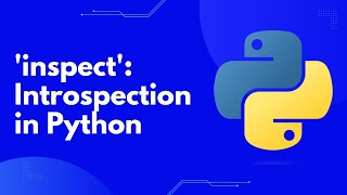 Master Python's Inspect Module: An Essential Guide to Python Introspection