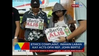 BP: Ethics complaint, inihain laban kay ACTS-OFW Rep. John Bertiz