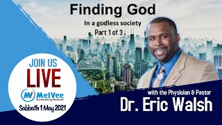Finding God In A Godless Society  || Dr Eric Walsh (MUST WATCH)