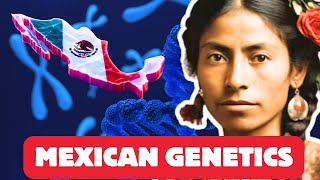 Why The Mexican DNA is So Unique