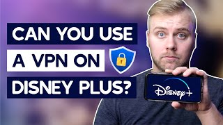 Can You Use a VPN on Disney Plus?