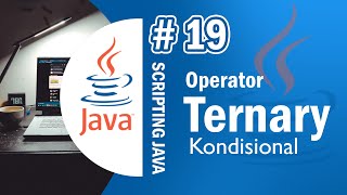 Java 19 - Ternary (Conditional) Operator in Java - Java Netbeans Tutorial Indonesia