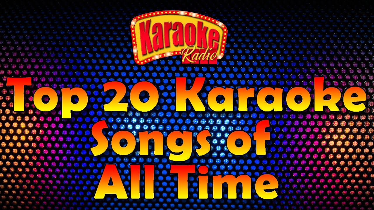 Top 20 Karaoke Songs Of All Time (Karaoke Songs With Lyrics) - YouTube