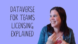 Dataverse for Teams Licensing Explained