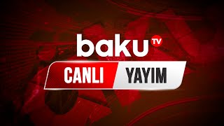 Baku TV - Canlı yayım (30.07.2022)